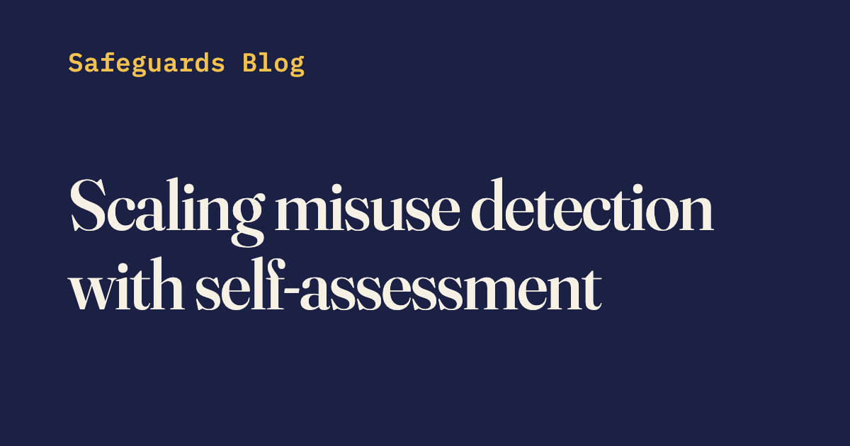 Anthropic Safeguards：Scaling Misuse Detection with Self-Assessment 社交卡片