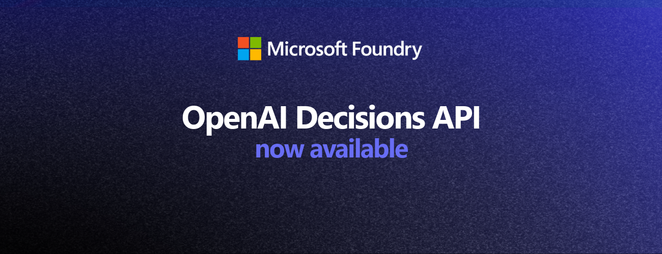 Microsoft Foundry 官方配图:Azure OpenAI Decisions API GA