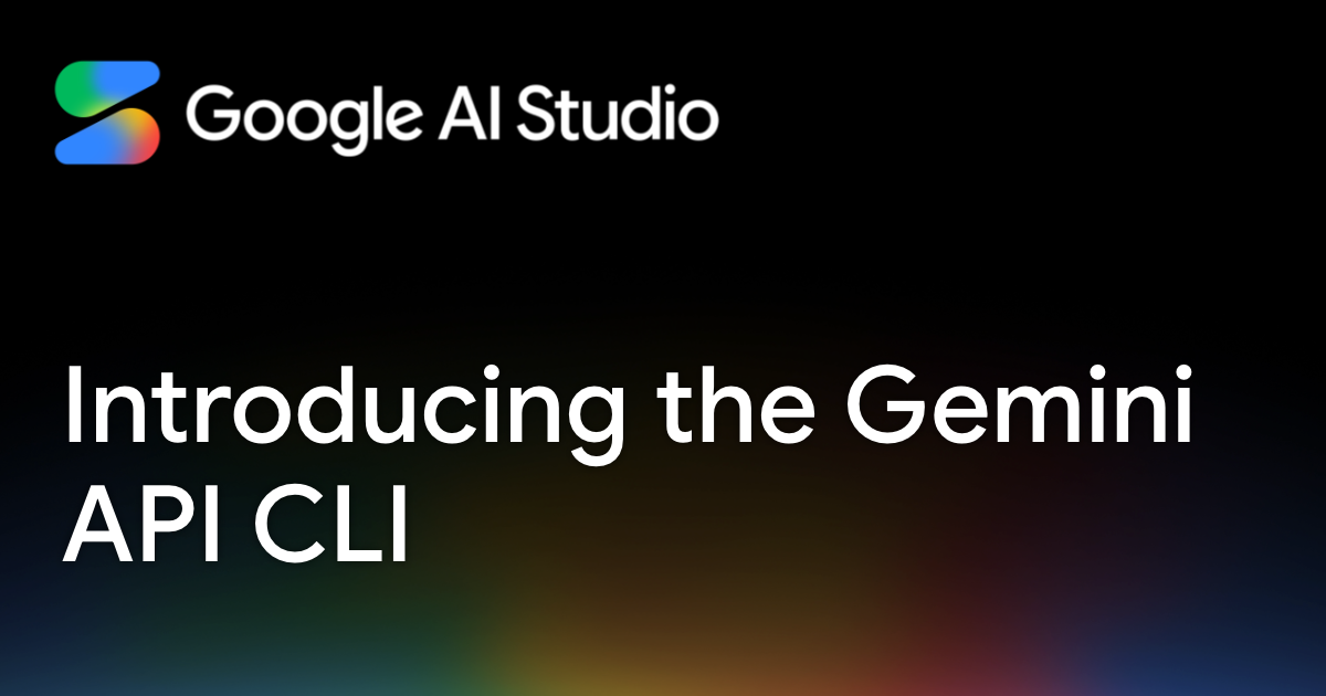 Google AI Studio:Introducing the Gemini API CLI 封面