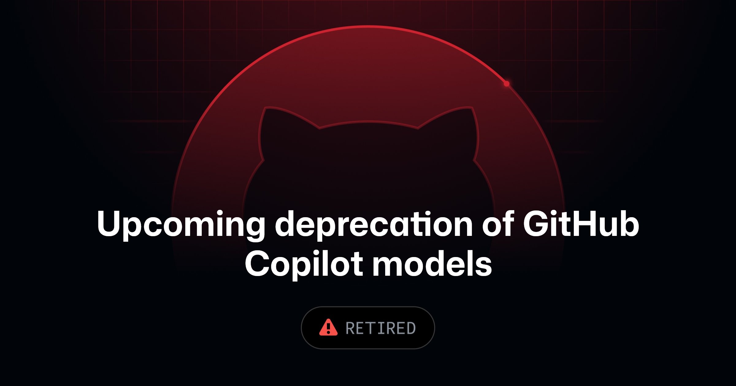 GitHub Changelog：Copilot 将于 2026-11-16 弃用选定模型（Opus 4.8 / Opus 5 / GPT-5.6 Terra）