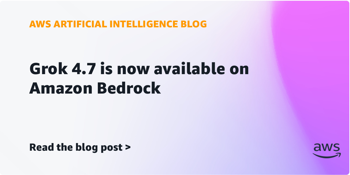 AWS 官方配图:Grok 4.7 登陆 Amazon Bedrock