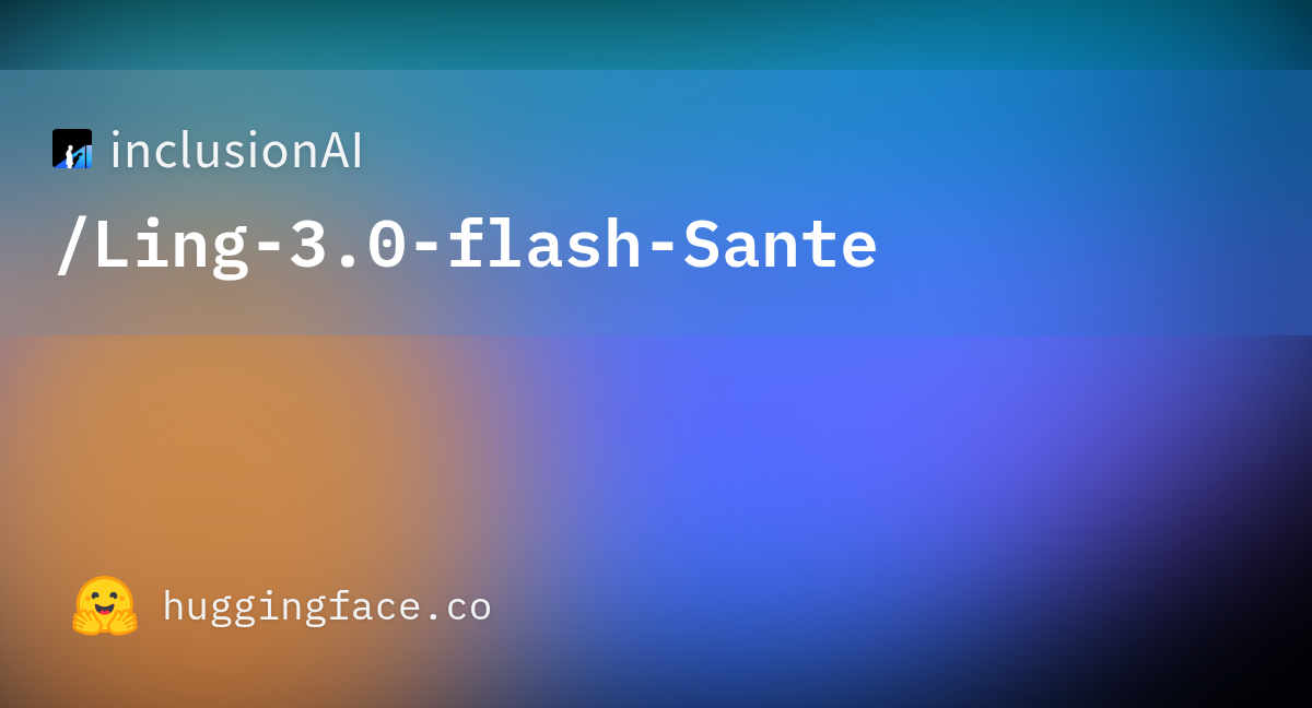 Hugging Face 社交卡片：inclusionAI/Ling-3.0-flash-Sante