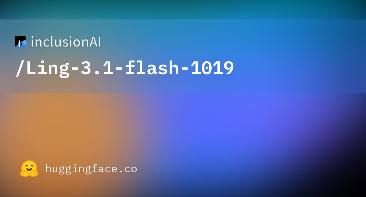 Hugging Face 社交卡片：inclusionAI/Ling-3.1-flash-1019