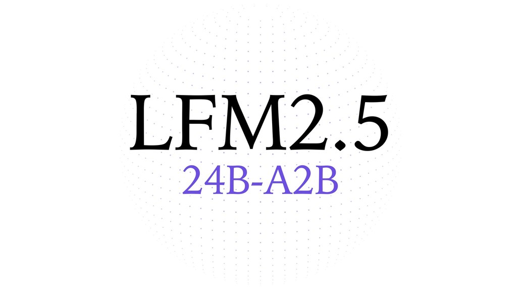 Liquid AI LFM2.5-24B-A2B 发布配图