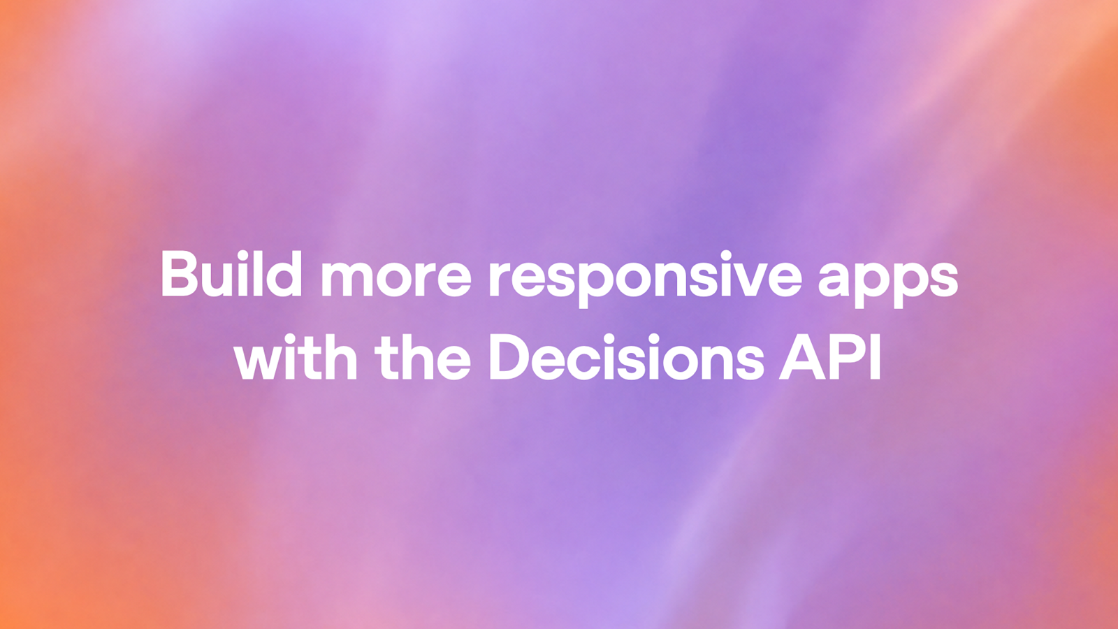 OpenAI 官方社交卡片：Build more responsive apps with the Decisions API