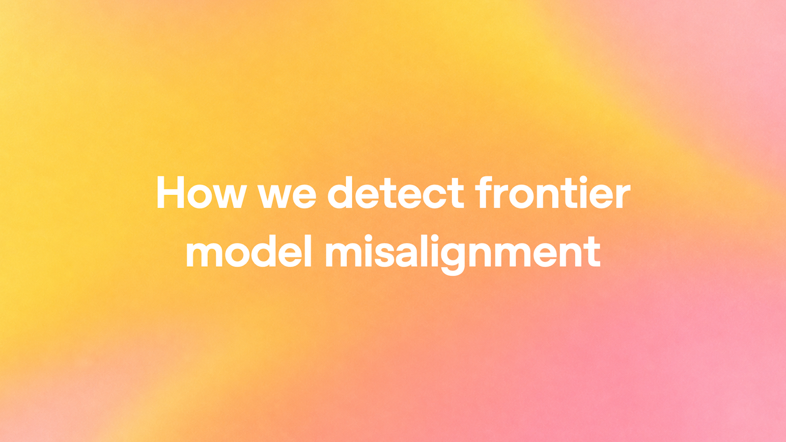 OpenAI 官方社交卡片：How we detect frontier model misalignment