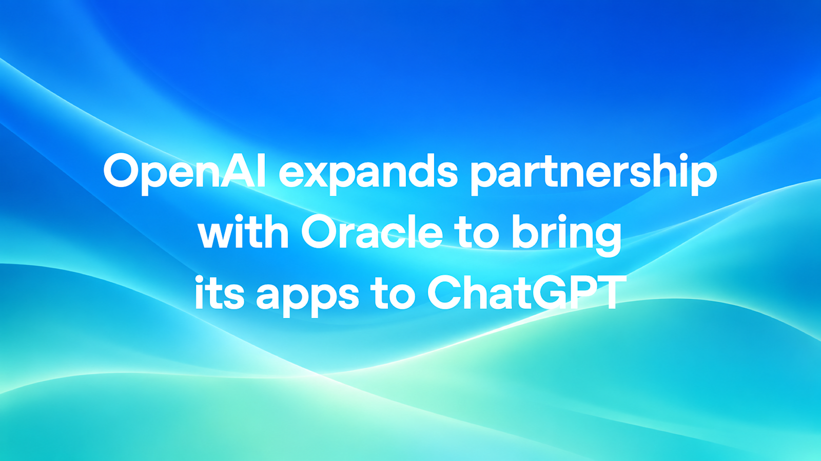 OpenAI 官方社交卡片:Oracle apps in ChatGPT