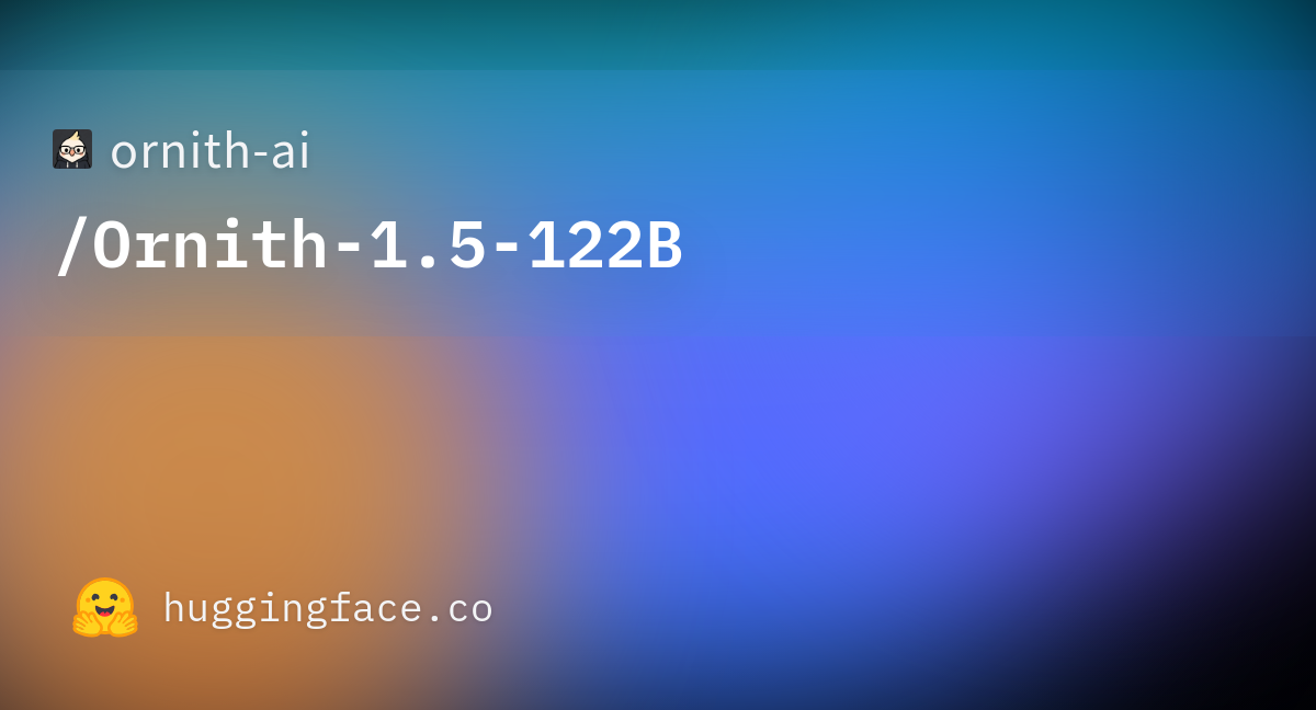 Hugging Face 社交卡片：ornith-ai/Ornith-1.5-122B